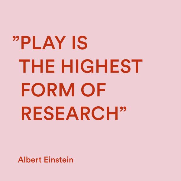 Citat av Albert Einstein: "Play is the highest form of research."