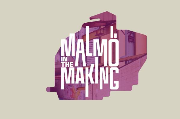 Malmö in the making