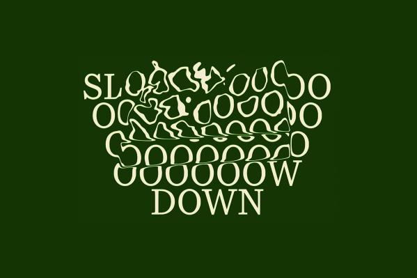 Slow Down